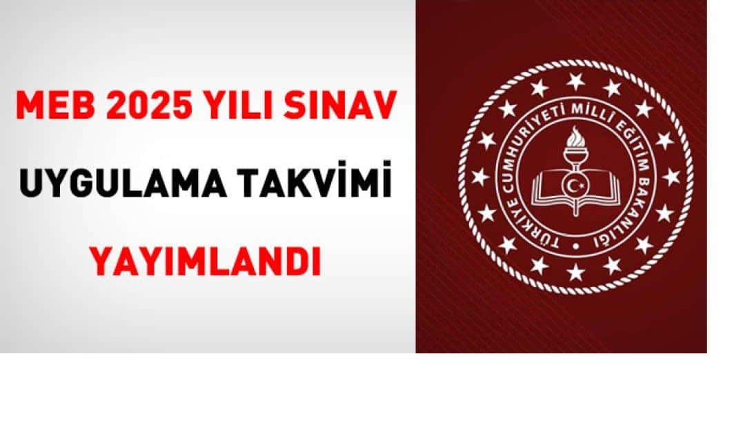 2025 YILI SINAV UYGULAMA TAKVİMİ YAYIMLANDI